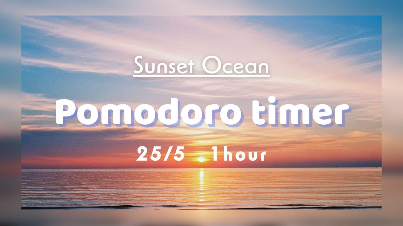 【Pomodoro Timer 25/5×2Sets】夕焼けの海を眺める集中1時間 │ Sunset Ocean│ 集中・作業用BGM