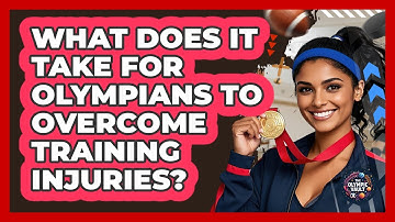 What Does It Take For Olympians To Overcome Training Injuries? - The Olympic Vault