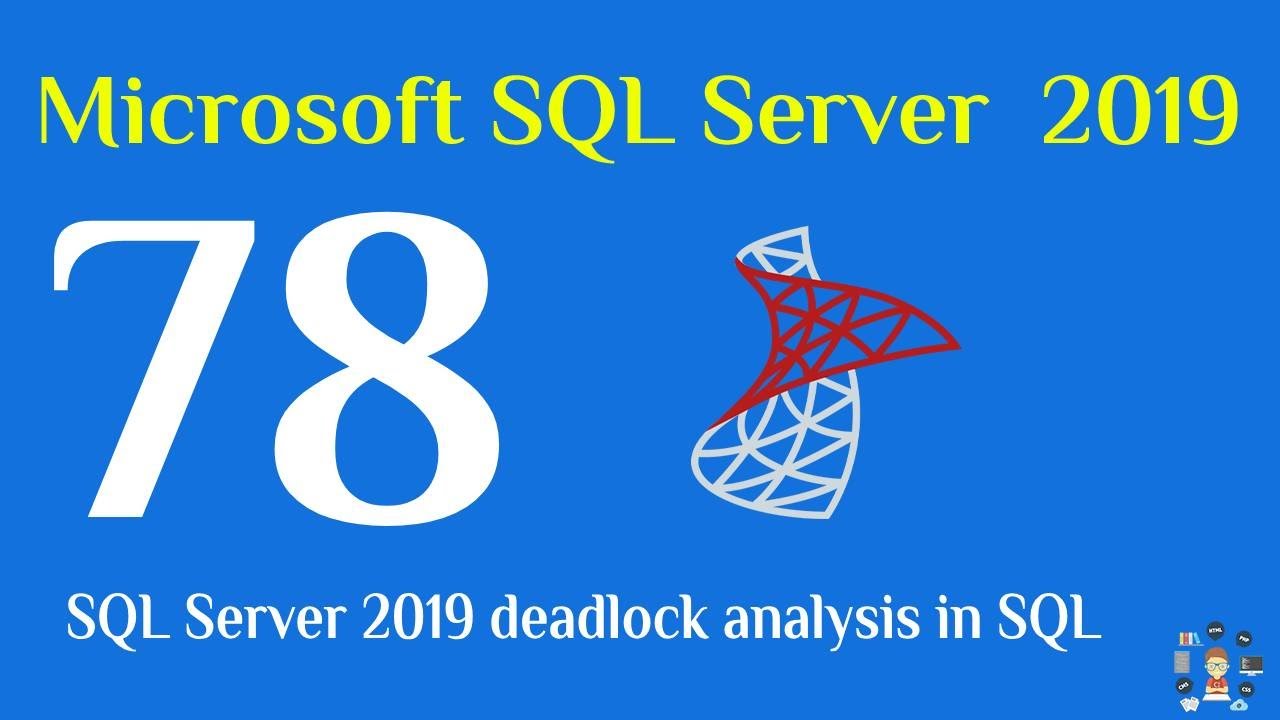 78- SQL Server 2019 deadlock analysis in SQL - YouTube