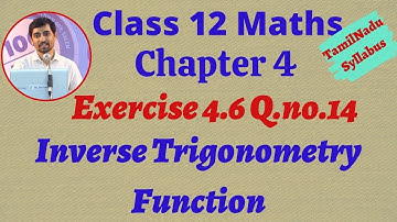 Class 12 | Exercise 4.6 Q.No.14 | Inverse Trigonometric Functions | நேர்மாறு முக்கோணவியல் சார்புகள்