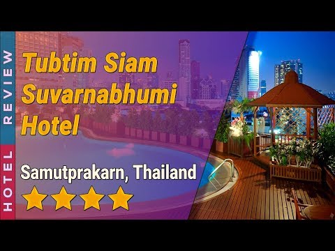 Tubtim Siam Suvarnabhumi Hotel hotel review | Hotels in Samutprakarn | Thailand Hotels