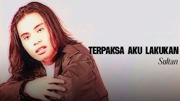 Sultan - Terpaksa Aku Lakukan (Official Music Video)