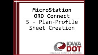 Iowa DOT MicroStation ORD Connect 5 - Plan-Profile Sheet Creation