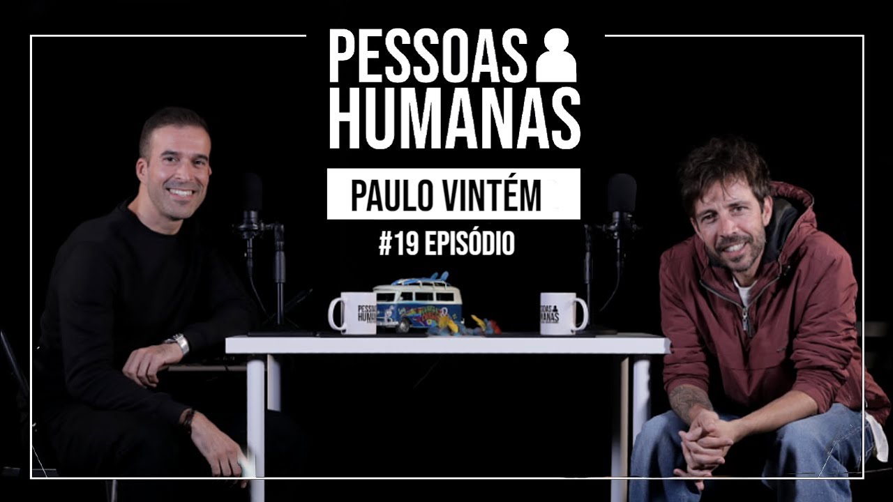 PESSOAS HUMANAS #19 | PAULO VINTÉM