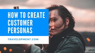 How to Create Customer Personas in Tourism How to Create Customer Personas in Tourism