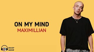 ON MY MIND - MAXIMILLIAN (Lirik dan Terjemahan)