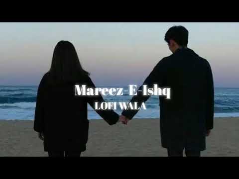 Mareez E Ishq slowed reverb ❣️🌎Az.    #love #subscribe #support