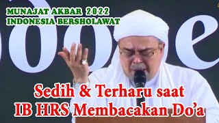 Sedih Nasihat Habib Rizieq Shihab menjadi penyemangat dalam MUNAJAT AKBAR INDONESIA BERSHOLAWAT 2022