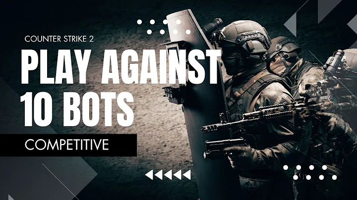 How To Play Against 10 Bots in CS2 Competitive
