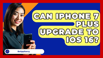 Can iPhone 7 Plus Upgrade To iOS 16? - Be App Savvy