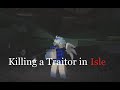 Roblox Isle | Killing a traitor who wiped out our TC server