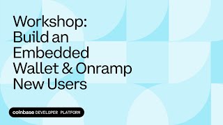 Workshop: Build an Embedded Wallet & Onramp New Users