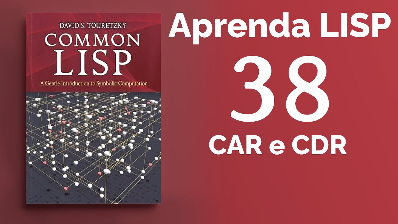 CAR e CDR (Common Lisp: A Gentle Introduction to Symbolic Computation)