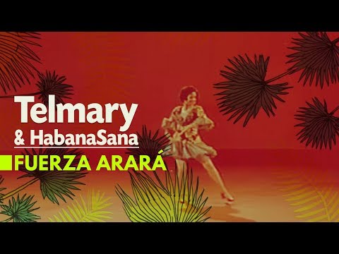 Telmary & HabanaSana - Fuerza Arará (Visual)