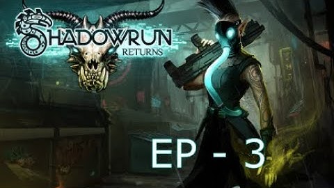 Shadowrun Returns Ep 3: Blind Lucy Didn
