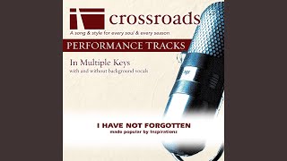 Video thumbnail of "Crossroads Performance Tracks - I Have Not Forgotten (Performance Track High with Background Vocals in E)"