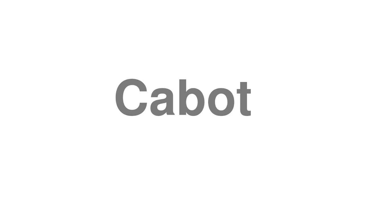 How to Pronounce "Cabot"