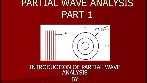 Partial wave analysis  -part 1