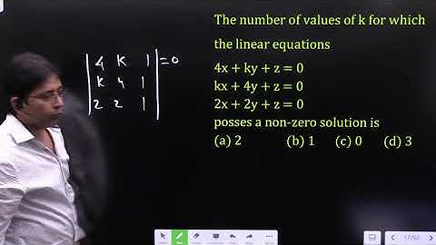 The number of values of k for which the linear equations, 4x+ky+z=0 kx+4y+z=0, 2x+2y+z=0, posses a