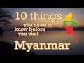 10 Things you need to know before you visit Myanmar (Burma)