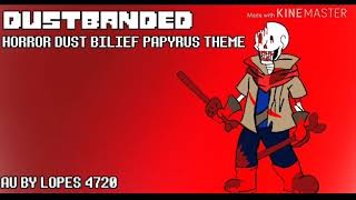 Dustbanded dusthorror PAPYRUS theme
