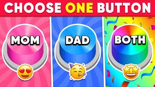 Choose One Button! Mom or Dad or Both Edition ❤️💙💜 Quiz