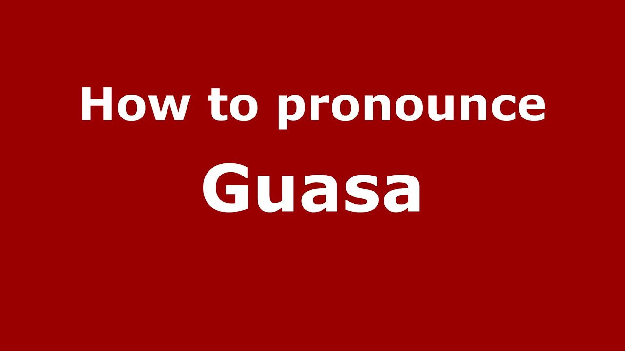 How To Pronounce Guasa Colombia Colombian Spanish PronounceNames