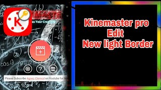 #Kinemaster New Edit 2019 || New light Border Full HD video