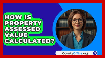 How Is Property Assessed Value Calculated? - CountyOffice.org