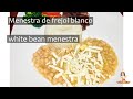 Menestra de frejoles blancos //  white bean