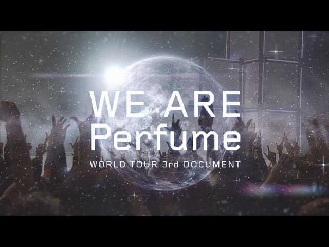 WE ARE Perfume -WORLD TOUR 3rd DOCUMENT　予告篇