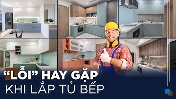 "Check" Lỗi Hay Gặp Khi Lắp Đặt Tủ Bếp | Gỗ An Cường