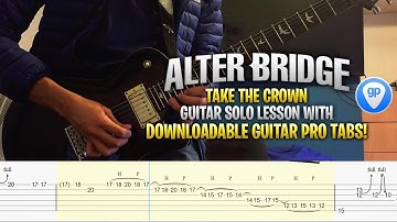 Alter Bridge - Take The Crown SOLO LESSON with GUITAR PRO TABS