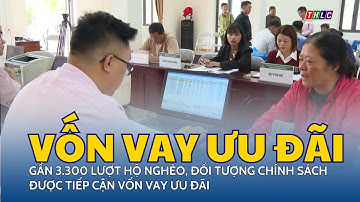 Gần 3.300 lượt hộ nghèo, đối tượng chính sách được tiếp cận vốn vay ưu đãi  | THLC
