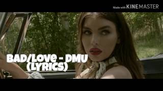 DMU (LYRICS) - BAD/LOVE (SINGLE 2020)