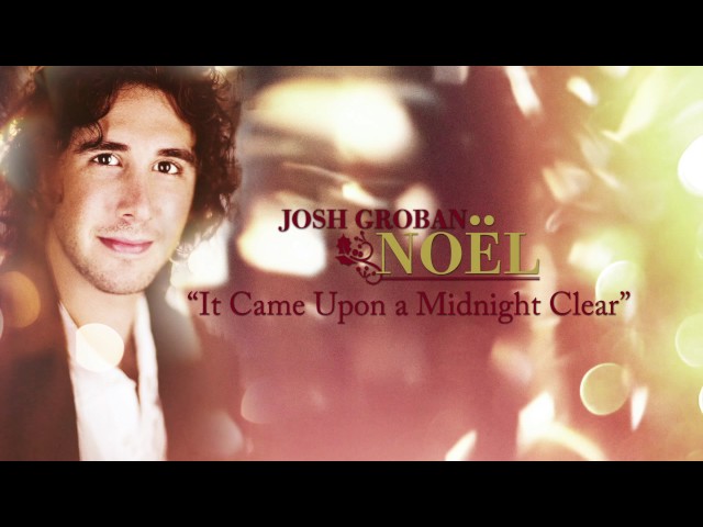 JOSH GROBAN - IT CAME UPON A MIDNIGHT CLEAR