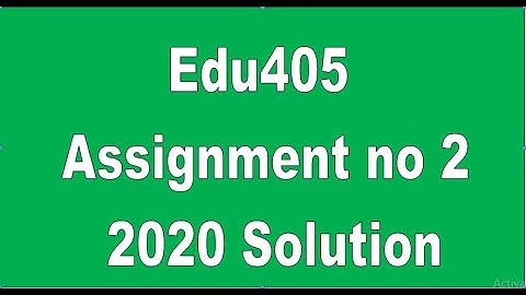 Edu405  Assignment no 2 Solution 2020