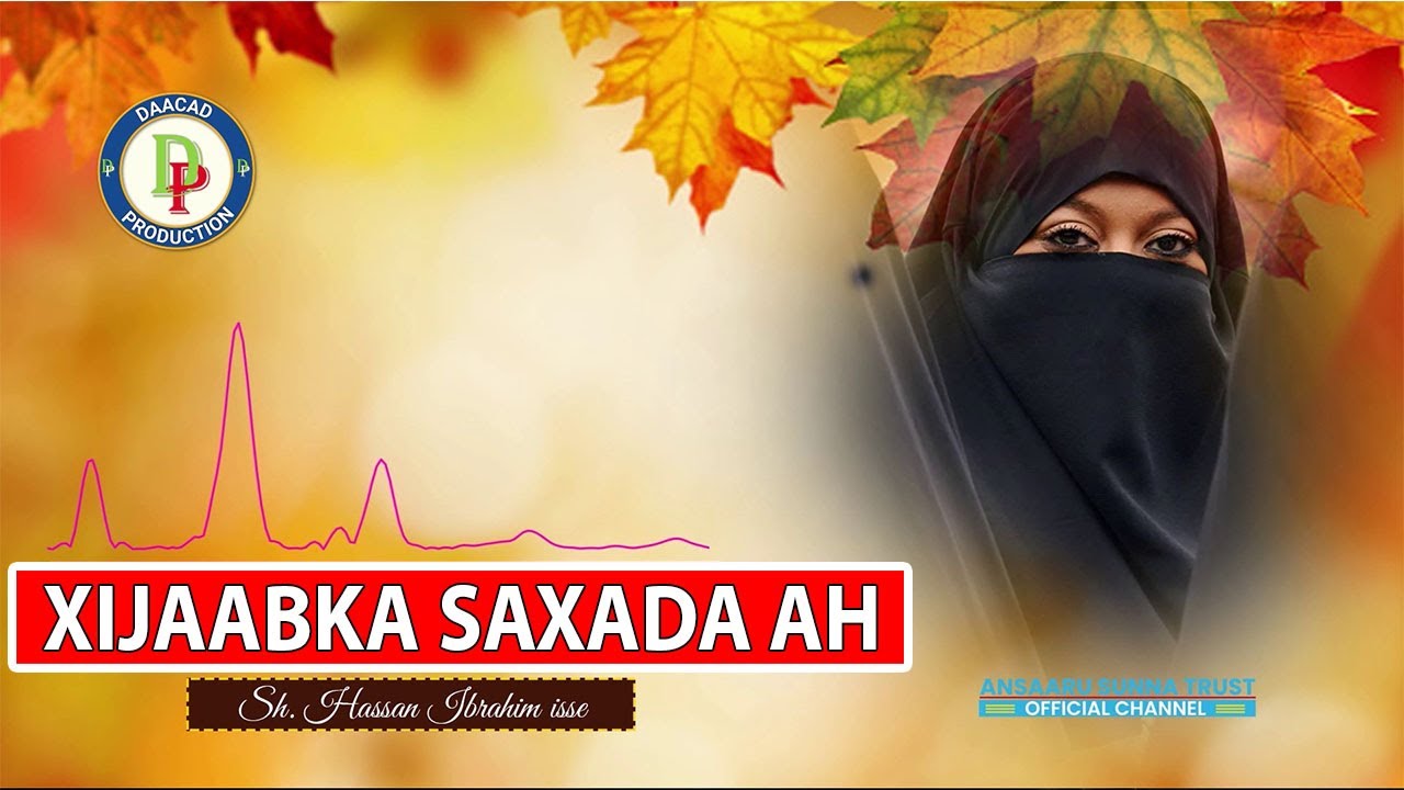 XIJAABKA SAXADA AH EE LAGA RABO GABADHA MUSLIMKA AH || Sh Xasan Ibrahim Ciise
