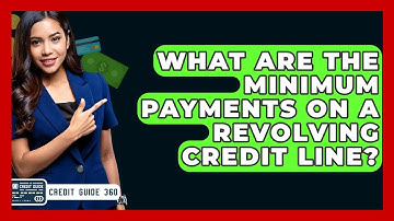What Are The Minimum Payments On A Revolving Credit Line? - CreditGuide360.com