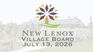 New Lenox Village Board Meeting - July 13, 2026