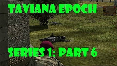 DayZ Epoch Taviana - (Series 1) Part 6 - Multiple Server Missions