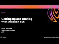 AWS re:Invent 2020: Getting up and running with Amazon ECS