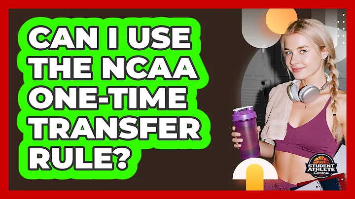Can I Use The NCAA One-Time Transfer Rule?