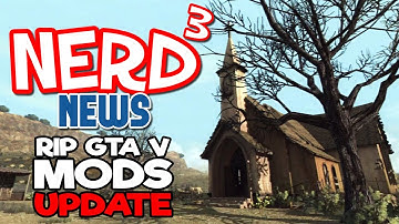 Nerd³ Breaking News - RIP GTA Mods... Update