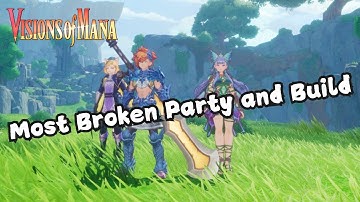 Visions of Mana Guide: Best Party and Build!