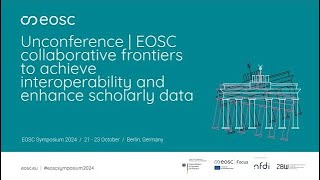 EOSC Symposium | Unconference | EOSC collaborative frontiers to achieve interoperability and