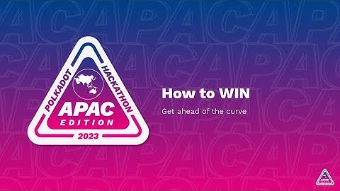 How to Win the Polkadot Hackathon: APAC Edition 2023