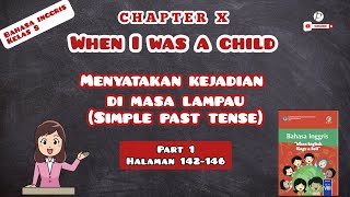 BAHASA INGGRIS - KELAS 8 - CHAPTER 10 WHEN I WAS A CHILD | SIMPLE PAST TENSE Halaman 142-146