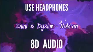 Zaini & Dyslim - Hold on (8D AUDIO)🎧