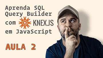 Curso de Knex.js com JavaScript - Aula 2